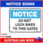 NOTICE SIGN - NS068 - DO NOT LOCK BIKES TO THIS GATE